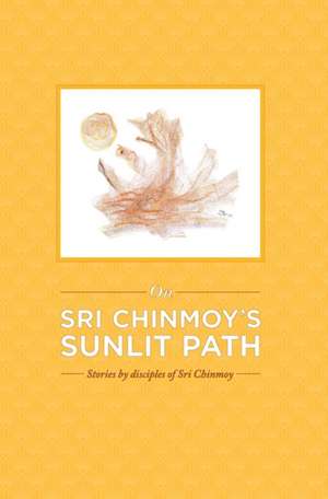 On Sri Chinmoy's Sunlit Path