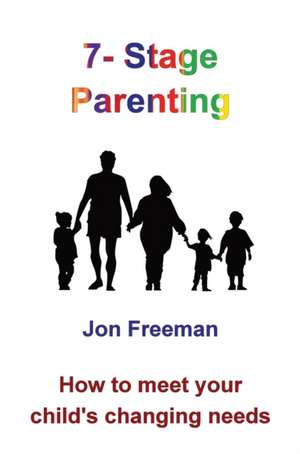 7-Stage Parenting de Jon Freeman