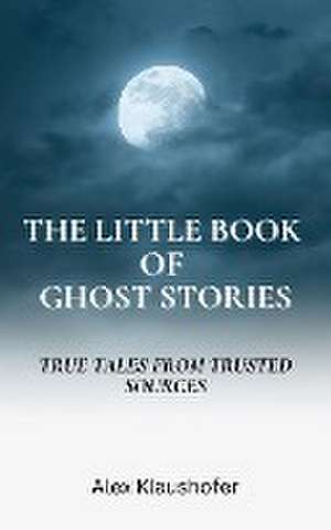 The Little Book of Ghost Stories de Alex Klaushofer