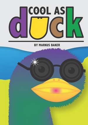 Cool As Duck de Markus Baker