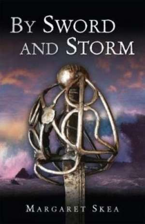 BY Sword and Storm de Margaret Skea