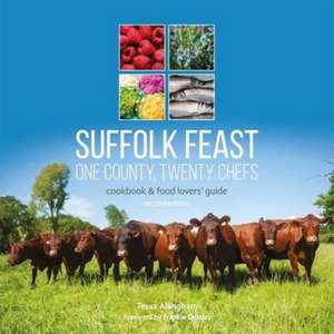 Suffolk Feast 2: One County, Twenty Chefs de Tessa Allingham