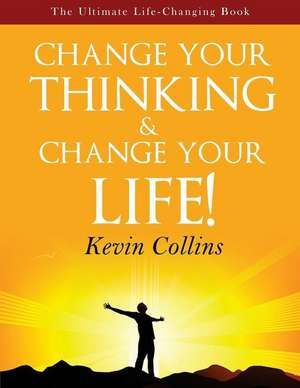 Change Your Thinking & Change Your Life!