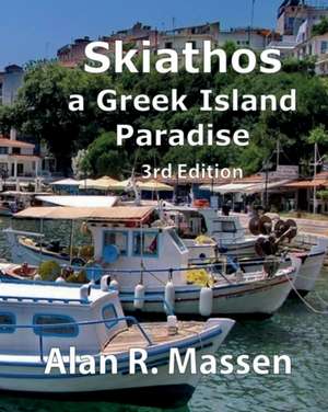 Skiathos a Greek Island Paradise de Alan R Massen