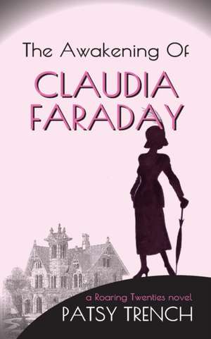 The Awakening of Claudia Faraday de Patsy Trench