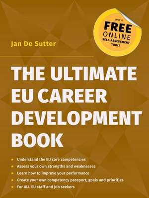 The Ultimate EU Career Development Book de Jan De Sutter