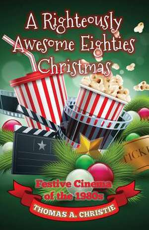 A Righteously Awesome Eighties Christmas de Thomas A. Christie