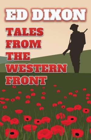 Tales from the Western Front de Ed Dixon