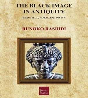 The Black Image in Antiquity de Runoko Rashidi