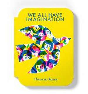 We all have imagination de Thereza Rowe