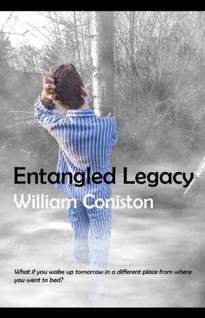 Entangled Legacy de William Coniston