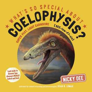 What's So Special About Coelophysis de Nicky Dee