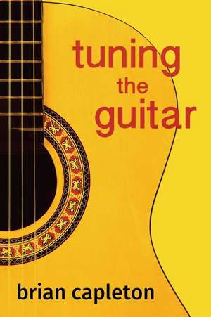 Tuning the Guitar de Brian Capleton Phd