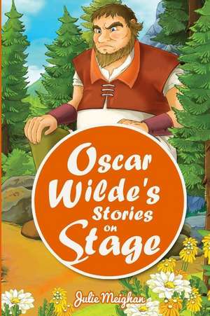 Oscar Wilde's Stories on Stage de Julie Meighan