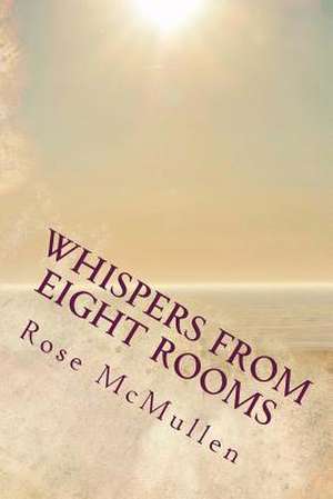 Whispers from Eight Rooms de MS Rose McMullen