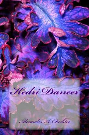 Kedri Dancer de Alexandra a. Cheshire