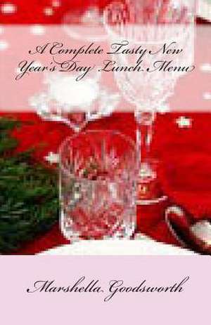 A Complete Tasty New Year's Day Lunch Menu de Marshella Goodsworth