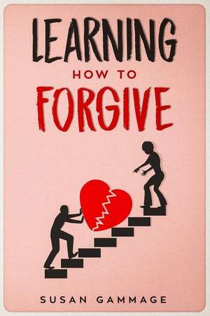 Learning How to Forgive de Susan Gammage