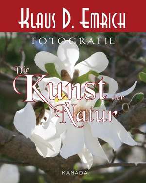 Die Kunst Der Natur de Klaus D. Emrich