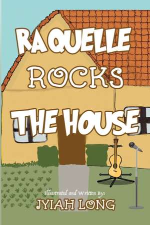 Raquelle Rocks The House de Jyiah Long