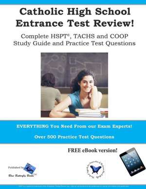 Catholic High School Entrance Test Review: Study Guide & Practice Test Questions for the Tachs, HSPT and COOP de Blue Butterfly Books