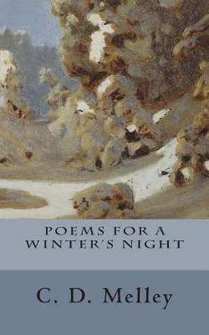 Poems for a Winter's Night de C. D. Melley