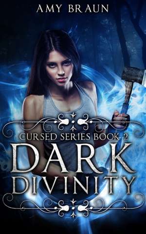 Dark Divinity: A Cursed Novel de Amy Braun