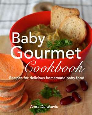 Baby Gourmet Cookbook de Amra Durakovic