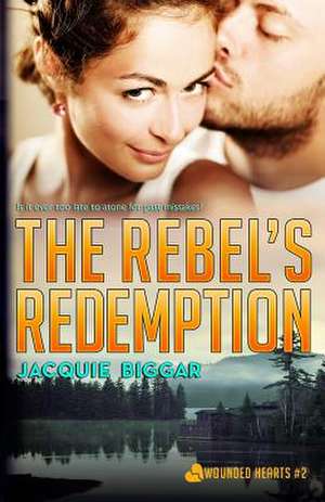 The Rebel's Redemption de Jacquie Biggar