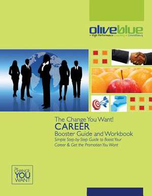 The Change You Want! Career Booster Guide & Workbook de Yvonne Ruke Akpoveta