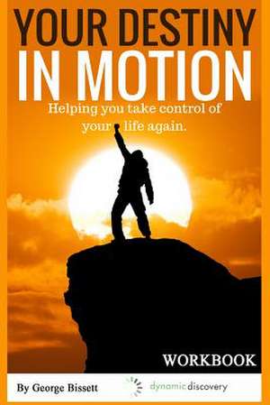 Your Destiny in Motion Workbook de George Bissett