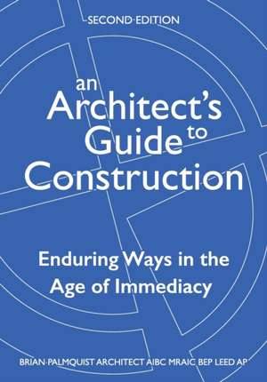 An Architect's Guide to Construction-Second Edition de Brian Palmquist