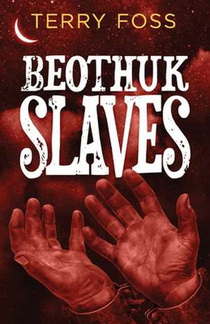 Beothuk Slaves de Terry Foss