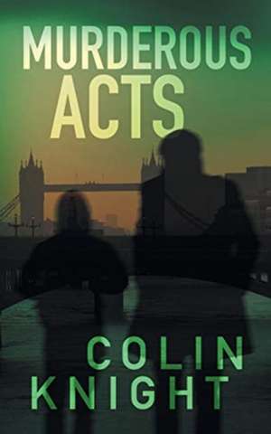 Murderous Acts de Colin Knight