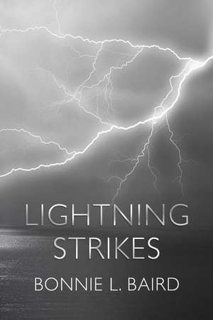 Lightning Strikes: Reflections on complicated family relationships de Bonnie L. Baird