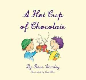 Stanley, R: A Hot Cup of Chocolate de Rose Stanley