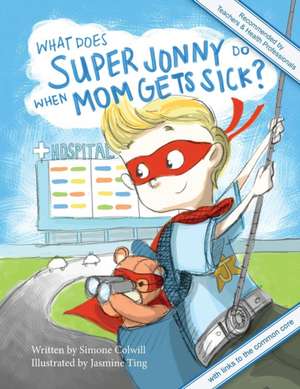 What Does Super Jonny Do When Mom Gets Sick? 2nd US Edition de Simone Colwill