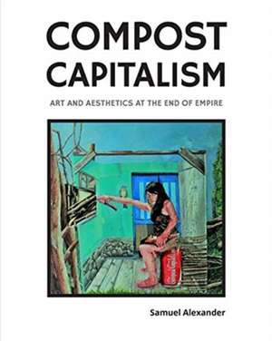 Compost Capitalism de Samuel Alexander