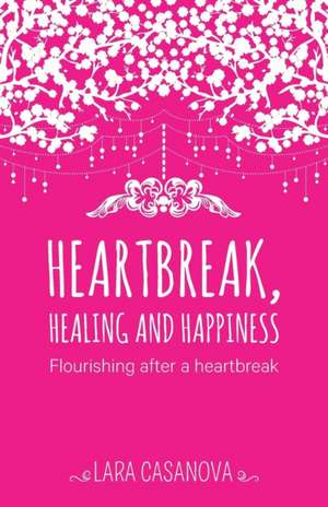 Heartbreak, Healing and Happiness