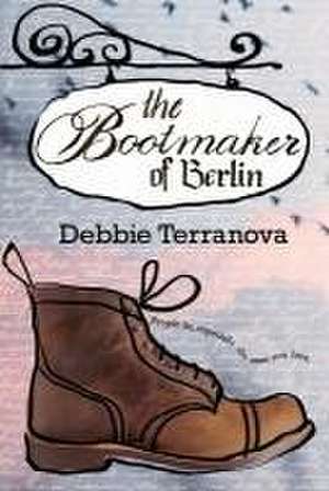 The Bootmaker of Berlin de Debbie Terranova