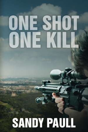 One Shot One Kill de Sandy Paull