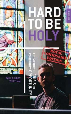 Whetham, P: Hard to be Holy - Royal Commission Ed