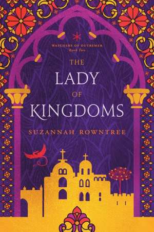 The Lady of Kingdoms de Suzannah Rowntree