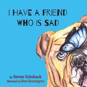 I Have a Friend Who Is Sad