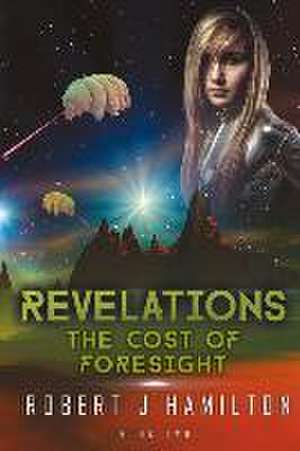 Revelations: The Cost of Foresight Volume 2 de Robert J. Hamilton