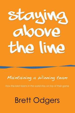 Staying Above the Line de Brett A Odgers