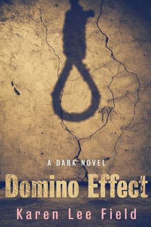 Domino Effect: A Dark Novel de Karen Lee Field