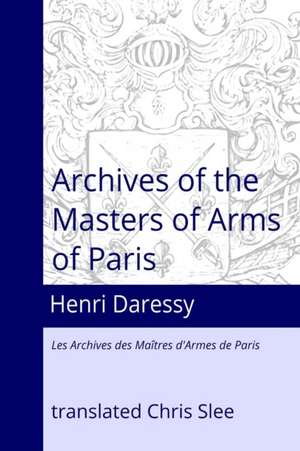 Archives of the Masters of Arms of Paris de Chris Slee