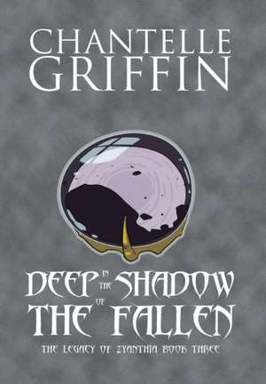 Deep in the Shadow of the Fallen de Chantelle Griffin