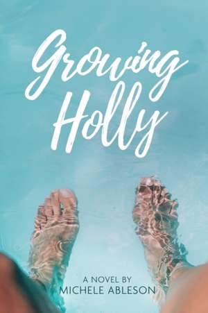 Growing Holly de Michele Ableson